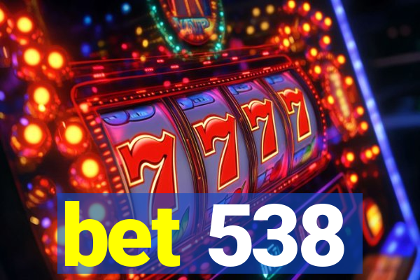 bet 538